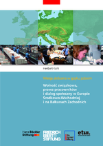 Wolnośc związkowa, prawa pracownikó i dialog społeczny w Europie Środkowo-Wschodniej i na Bałkanach Zachodnich