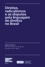 Direitas, radicalismos e as disputas pela linguagem de direitos no Brasil